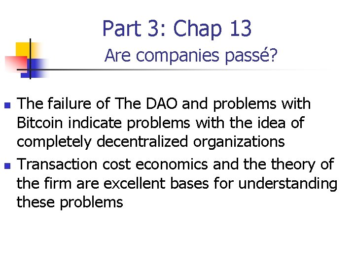 Part 3: Chap 13 Are companies passé? n n The failure of The DAO