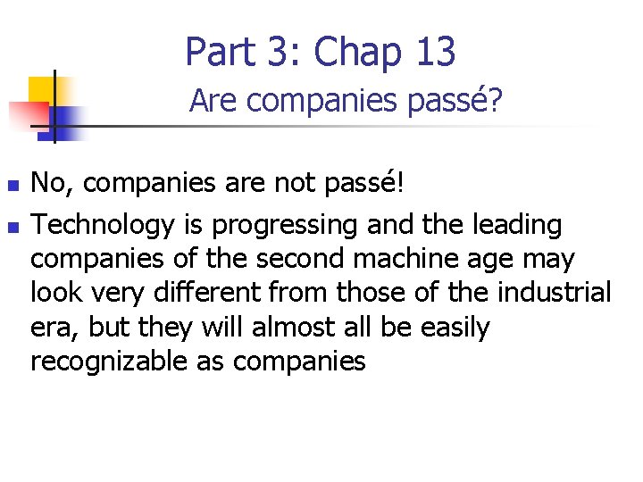 Part 3: Chap 13 Are companies passé? n n No, companies are not passé!