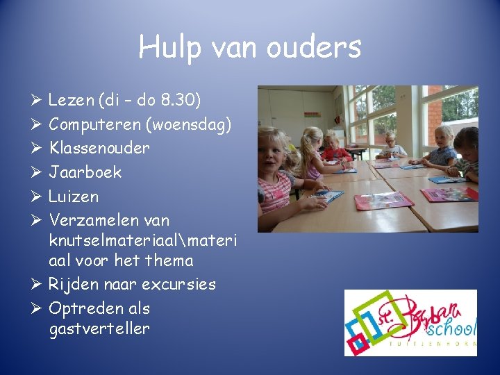 Hulp van ouders Lezen (di – do 8. 30) Computeren (woensdag) Klassenouder Jaarboek Luizen