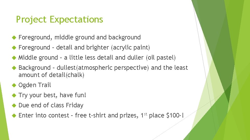 Project Expectations Foreground, middle ground and background Foreground – detail and brighter (acrylic paint)