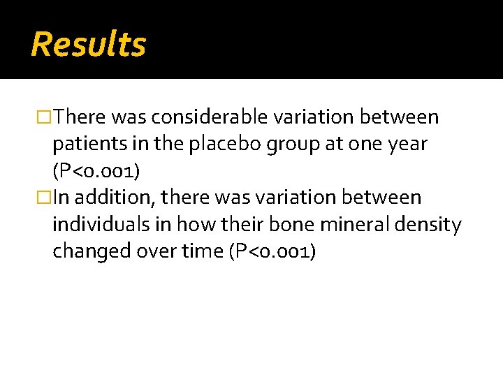 Results �There was considerable variation between patients in the placebo group at one year