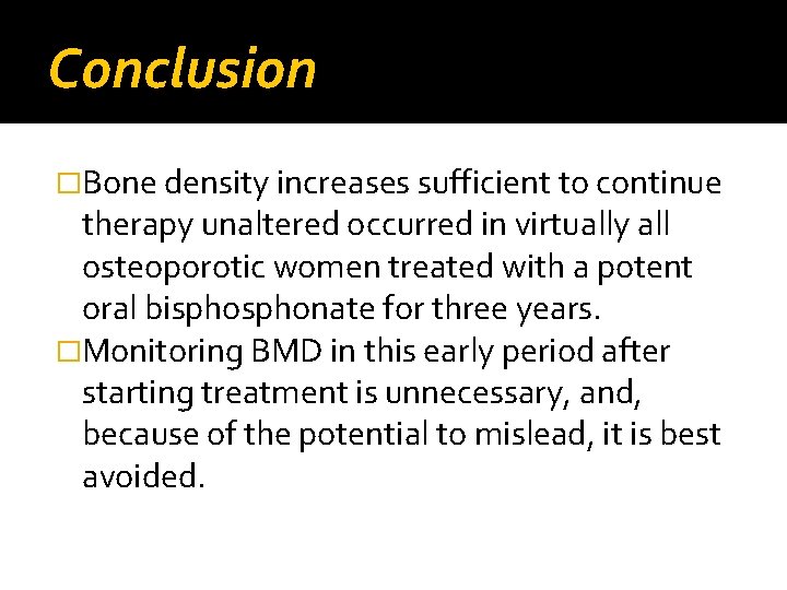 Conclusion �Bone density increases sufficient to continue therapy unaltered occurred in virtually all osteoporotic