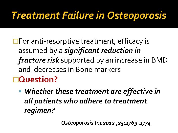Treatment Failure in Osteoporosis �For anti-resorptive treatment, efficacy is assumed by a significant reduction