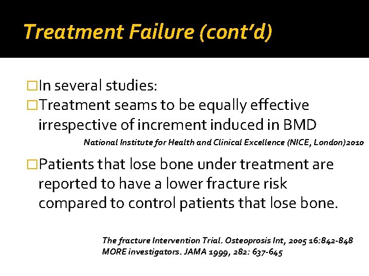 Treatment Failure (cont’d) �In several studies: �Treatment seams to be equally effective irrespective of