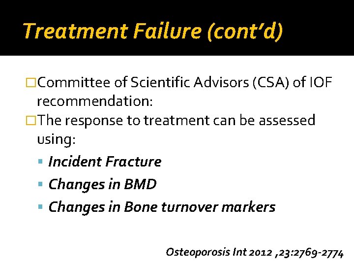 Treatment Failure (cont’d) �Committee of Scientific Advisors (CSA) of IOF recommendation: �The response to