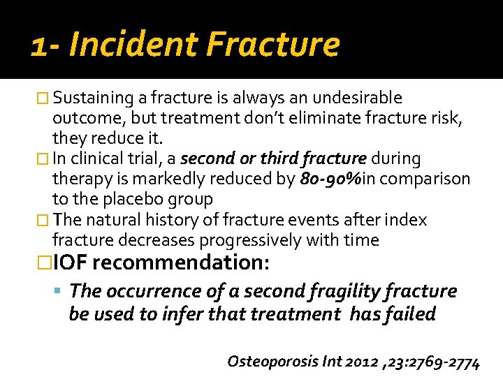 1 - Incident Fracture � Sustaining a fracture is always an undesirable outcome, but