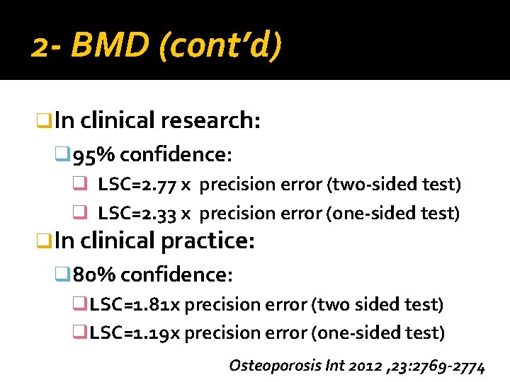 2 - BMD (cont’d) q. In clinical research: q 95% confidence: q LSC=2. 77
