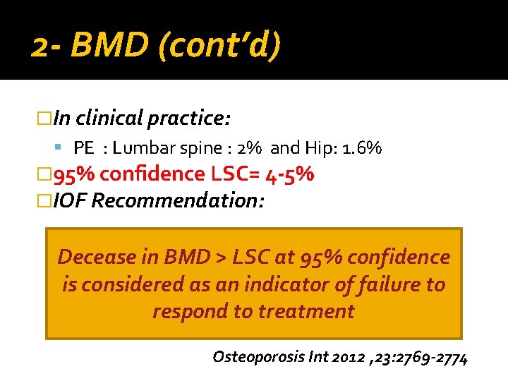 2 - BMD (cont’d) �In clinical practice: PE : Lumbar spine : 2% and