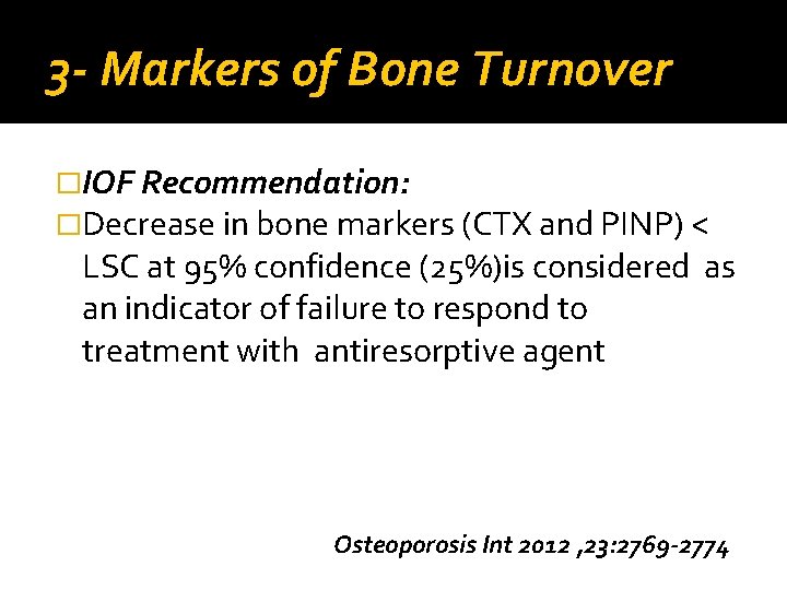 3 - Markers of Bone Turnover �IOF Recommendation: �Decrease in bone markers (CTX and