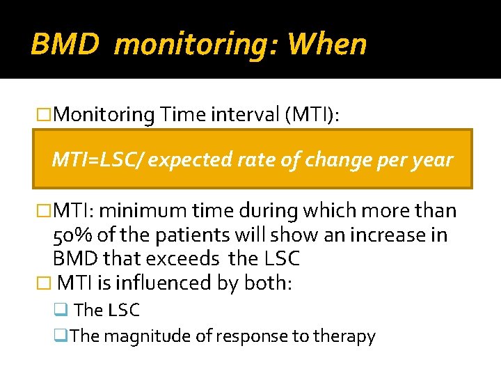 BMD monitoring: When �Monitoring Time interval (MTI): MTI=LSC/ expected rate of change per year