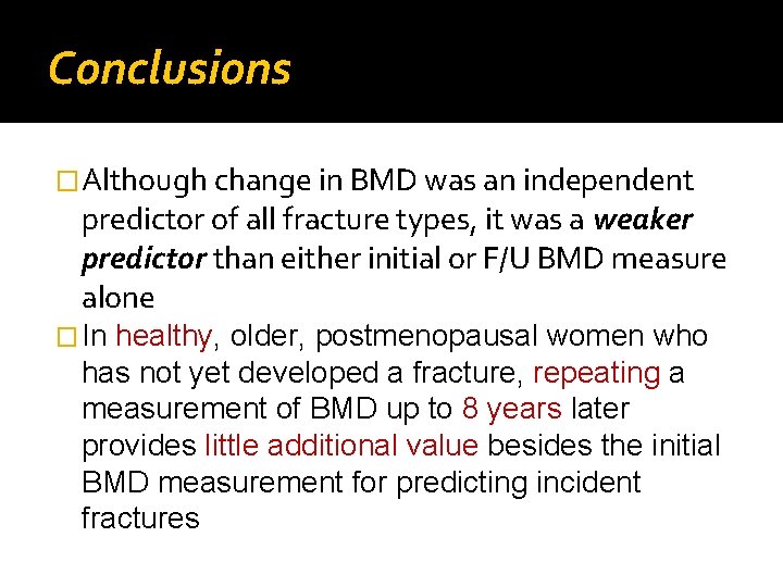 Conclusions �Although change in BMD was an independent predictor of all fracture types, it
