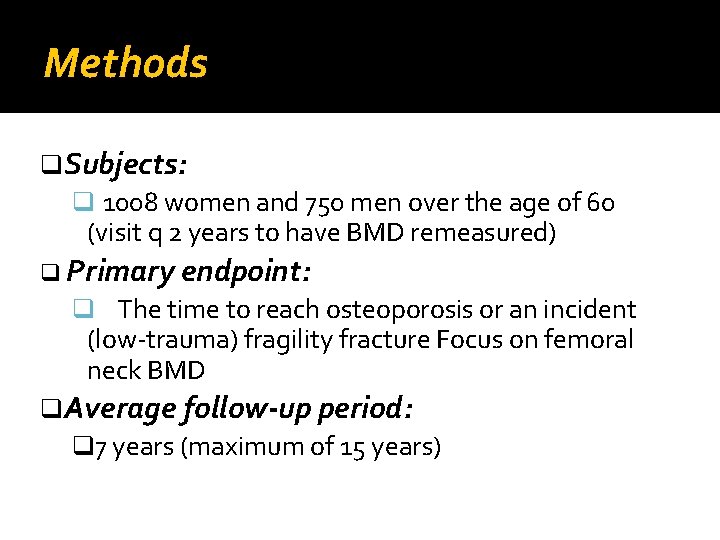 Methods q. Subjects: q 1008 women and 750 men over the age of 60