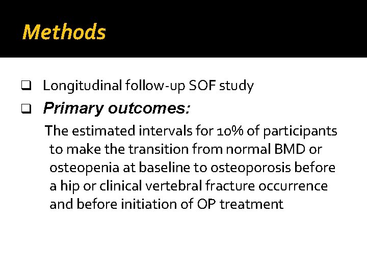 Methods q Longitudinal follow-up SOF study q Primary outcomes: The estimated intervals for 10%