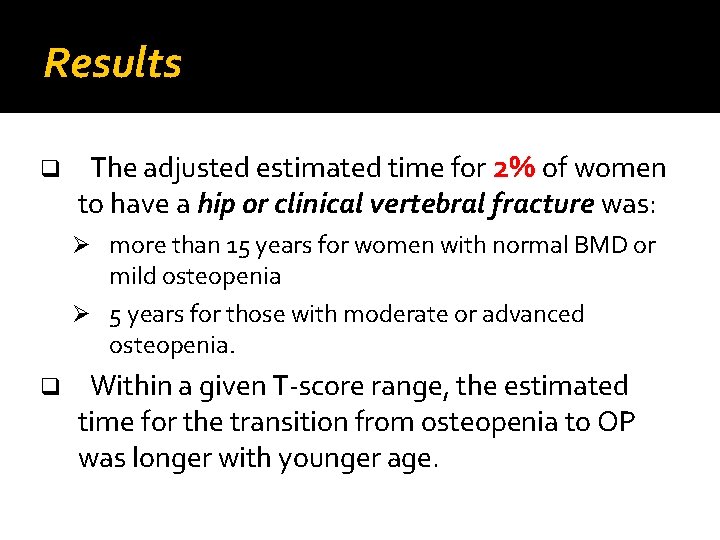 Results q The adjusted estimated time for 2% of women to have a hip