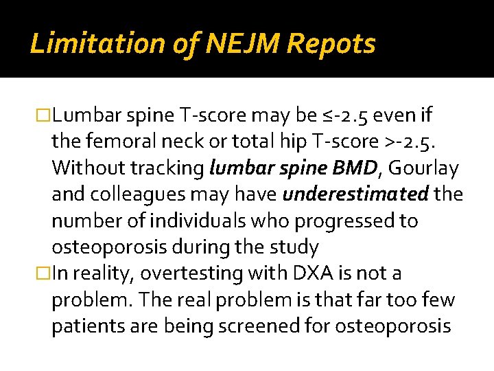 Limitation of NEJM Repots �Lumbar spine T-score may be ≤-2. 5 even if the