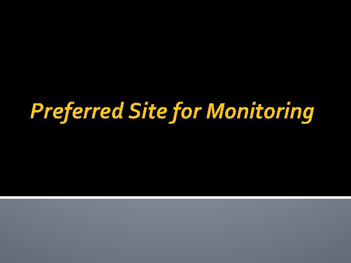 Preferred Site for Monitoring 