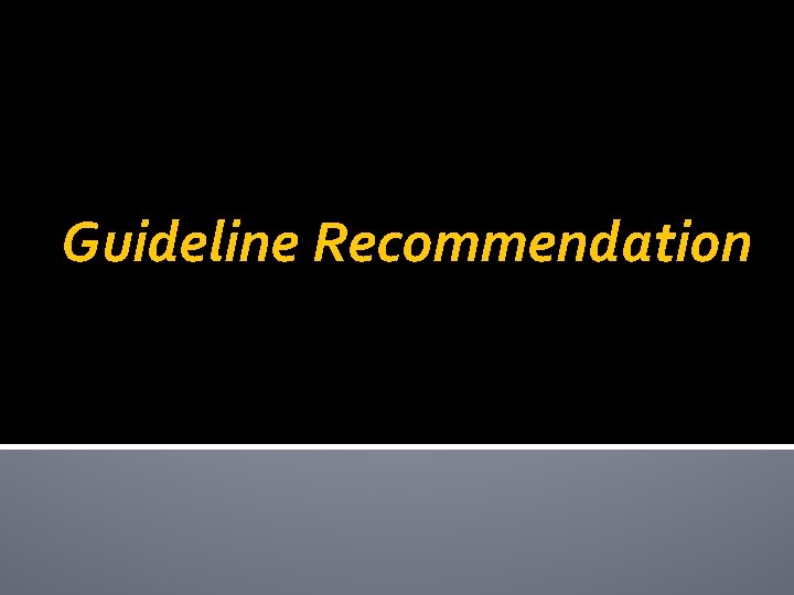 Guideline Recommendation 