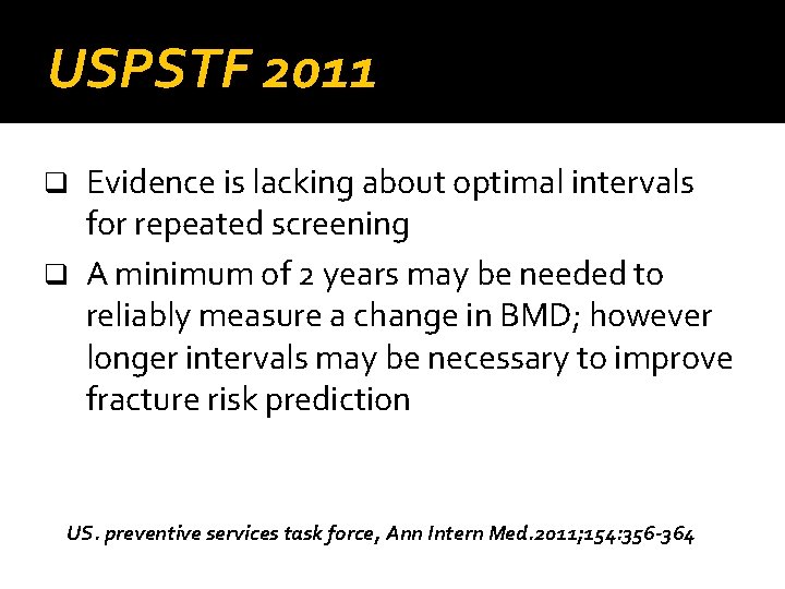USPSTF 2011 Evidence is lacking about optimal intervals for repeated screening q A minimum