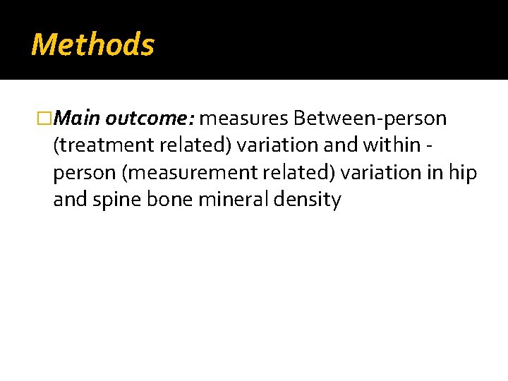 Methods �Main outcome: measures Between-person (treatment related) variation and within person (measurement related) variation