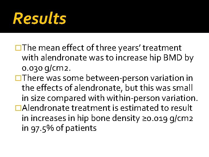 Results �The mean effect of three years’ treatment with alendronate was to increase hip