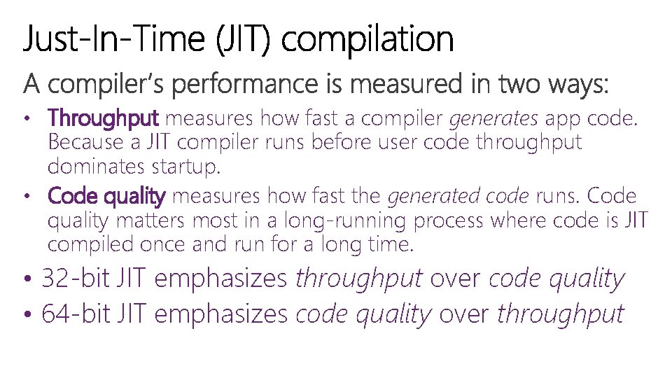  • Throughput measures how fast a compiler generates app code. Because a JIT