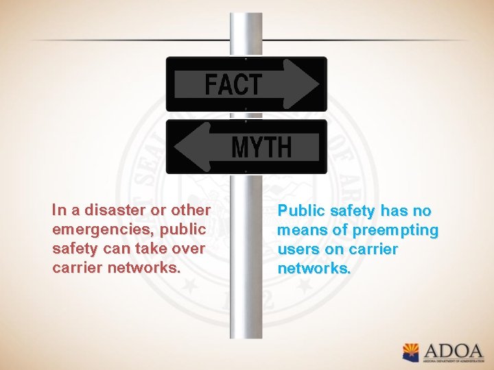 In a disaster or other emergencies, public safety can take over carrier networks. Public