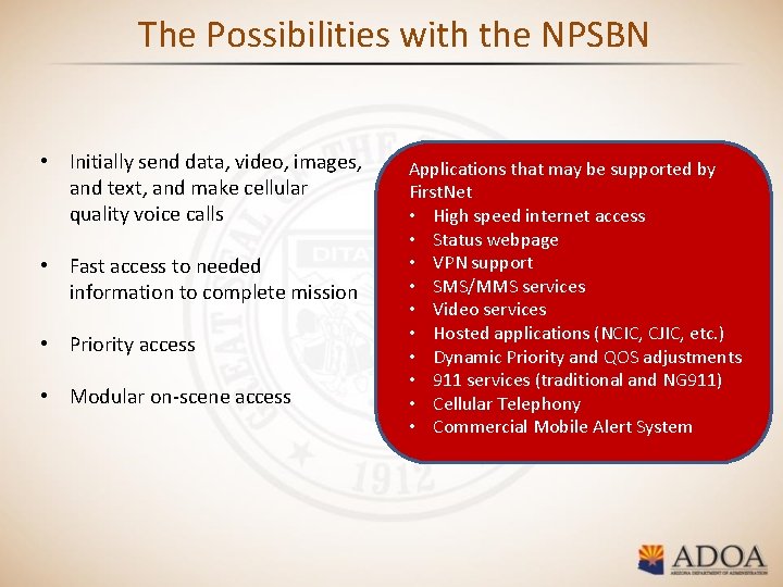 The Possibilities with the NPSBN • Initially send data, video, images, and text, and