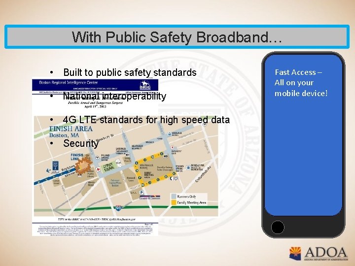 With Public Safety Broadband… • Built to public safety standards • National interoperability •