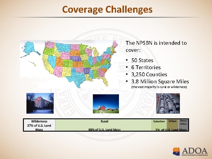 Coverage Challenges The NPSBN is intended to cover: • • 50 States 6 Territories