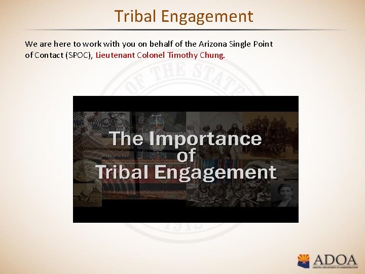 Tribal Engagement We are here to work with you on behalf of the Arizona