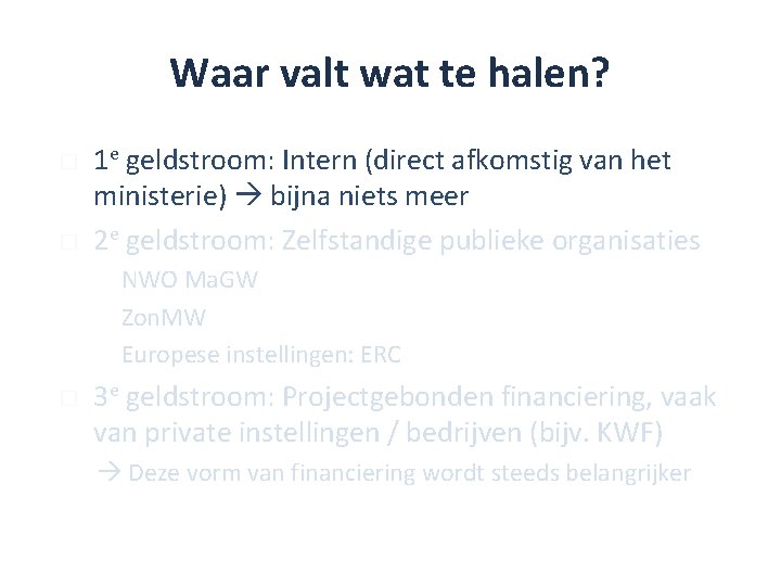 Waar valt wat te halen? � � 1 e geldstroom: Intern (direct afkomstig van