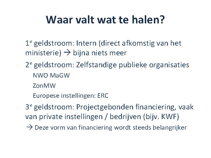 Waar valt wat te halen? � � 1 e geldstroom: Intern (direct afkomstig van