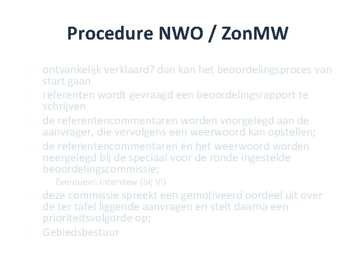 Procedure NWO / Zon. MW � � ontvankelijk verklaard? dan kan het beoordelingsproces van