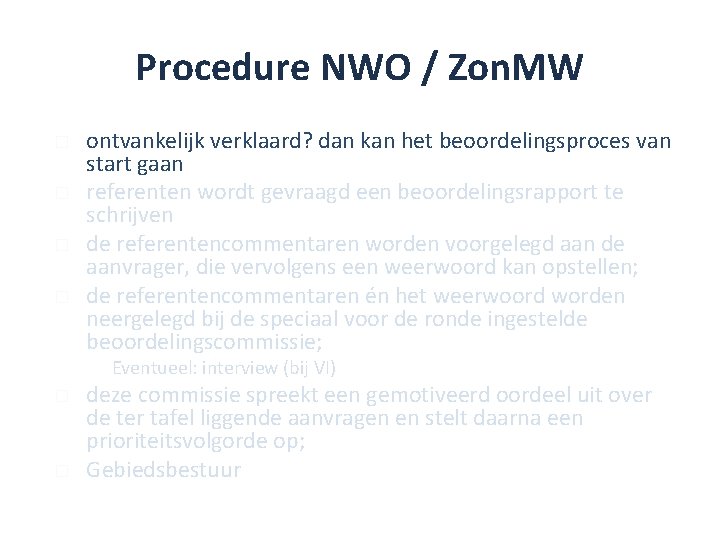 Procedure NWO / Zon. MW � � ontvankelijk verklaard? dan kan het beoordelingsproces van