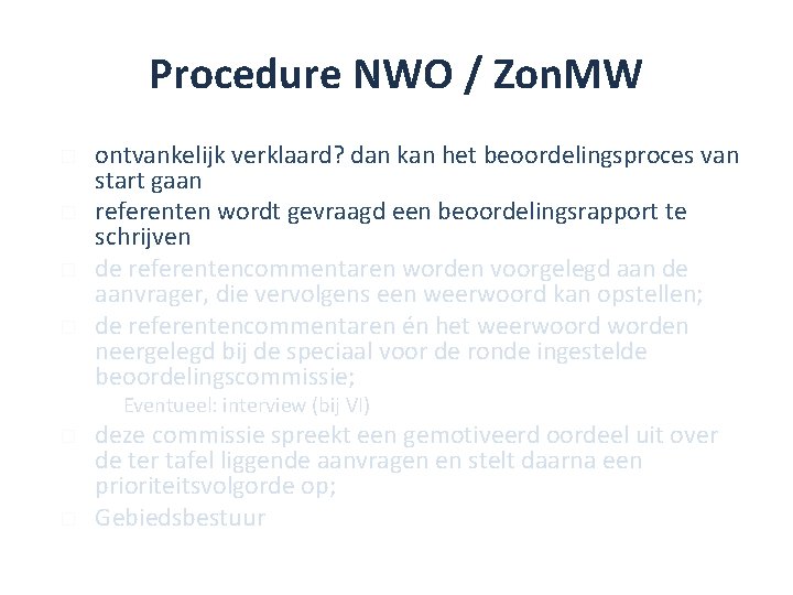 Procedure NWO / Zon. MW � � ontvankelijk verklaard? dan kan het beoordelingsproces van