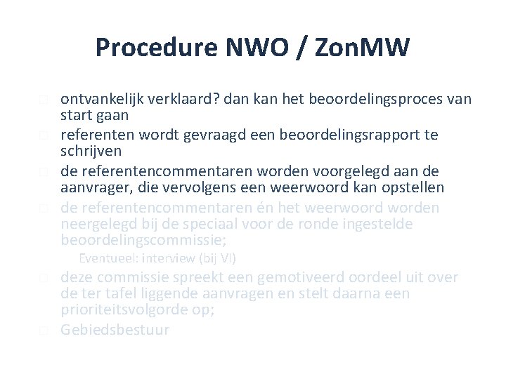 Procedure NWO / Zon. MW � � ontvankelijk verklaard? dan kan het beoordelingsproces van