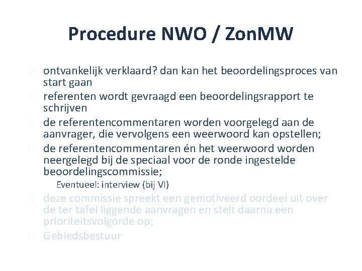 Procedure NWO / Zon. MW � � ontvankelijk verklaard? dan kan het beoordelingsproces van