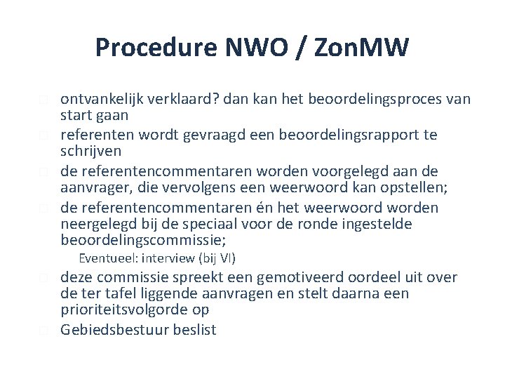 Procedure NWO / Zon. MW � � ontvankelijk verklaard? dan kan het beoordelingsproces van