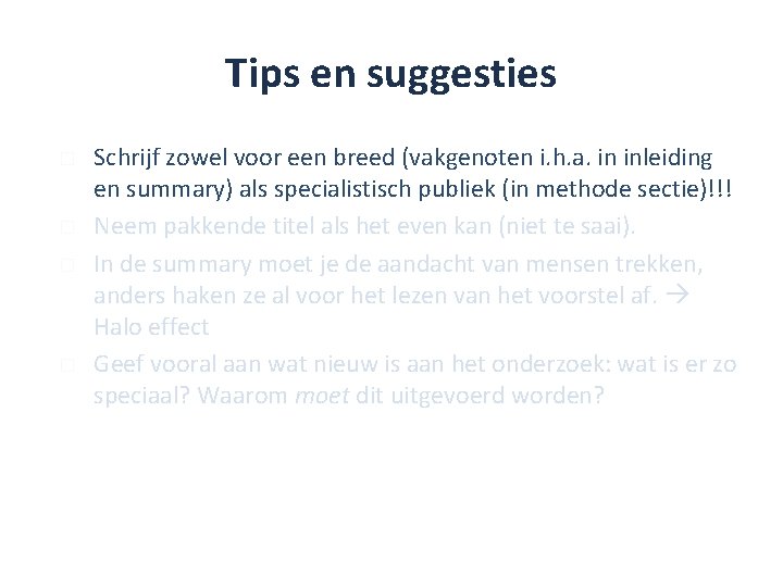 Tips en suggesties � � Schrijf zowel voor een breed (vakgenoten i. h. a.