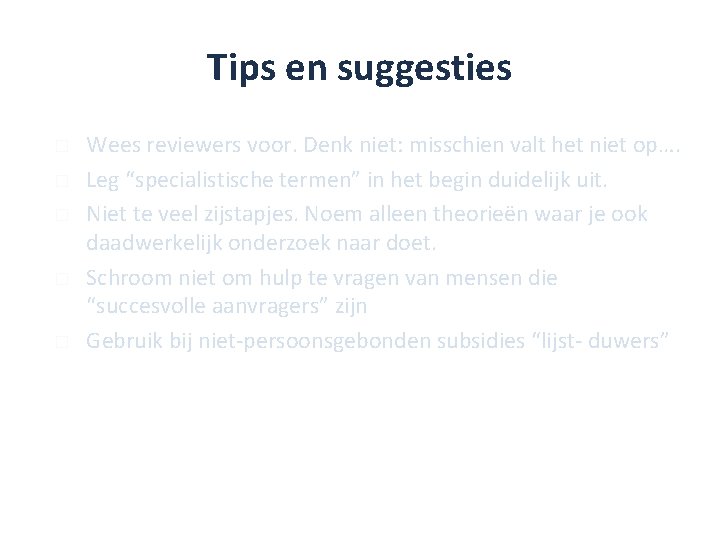 Tips en suggesties � � � Wees reviewers voor. Denk niet: misschien valt het