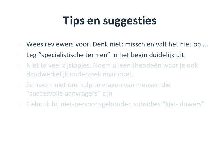 Tips en suggesties � � � Wees reviewers voor. Denk niet: misschien valt het