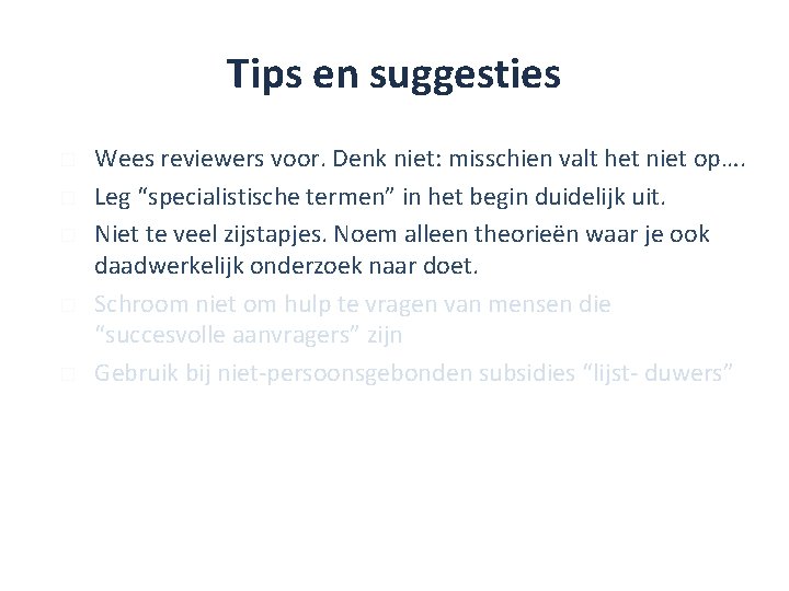 Tips en suggesties � � � Wees reviewers voor. Denk niet: misschien valt het