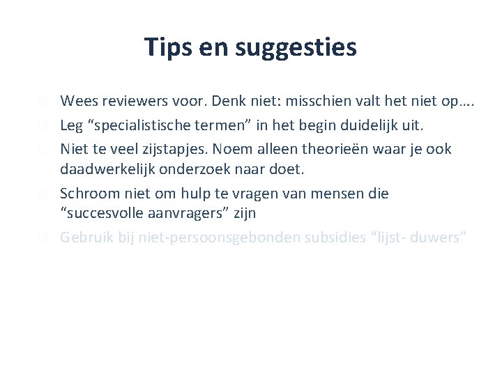 Tips en suggesties � � � Wees reviewers voor. Denk niet: misschien valt het