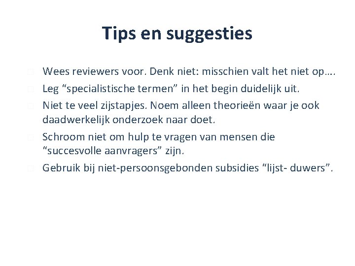 Tips en suggesties � � � Wees reviewers voor. Denk niet: misschien valt het