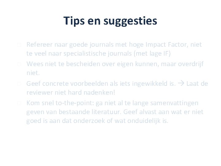 Tips en suggesties � � Refereer naar goede journals met hoge Impact Factor, niet