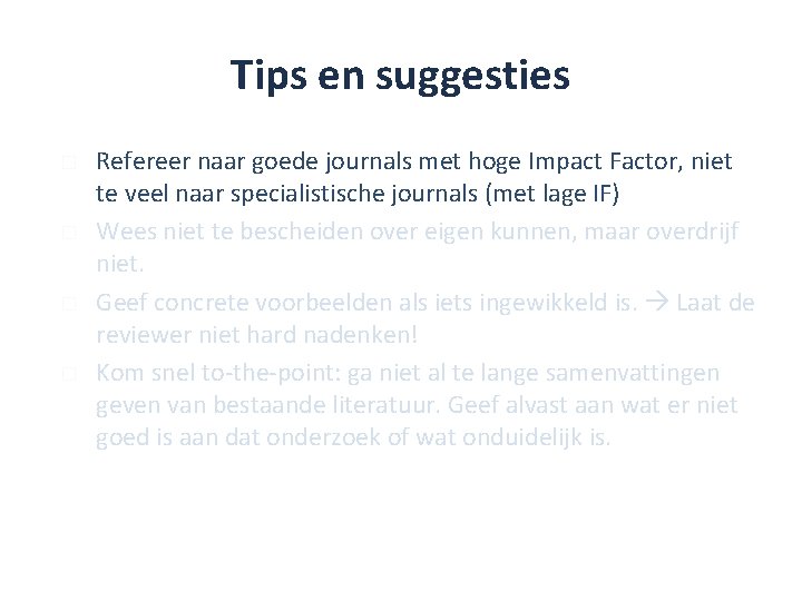 Tips en suggesties � � Refereer naar goede journals met hoge Impact Factor, niet