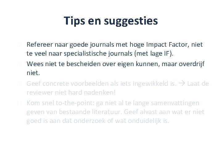Tips en suggesties � � Refereer naar goede journals met hoge Impact Factor, niet