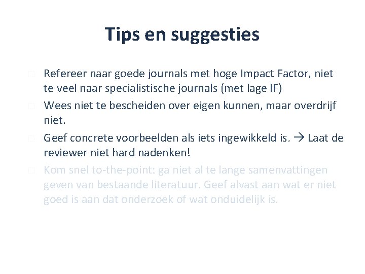 Tips en suggesties � � Refereer naar goede journals met hoge Impact Factor, niet