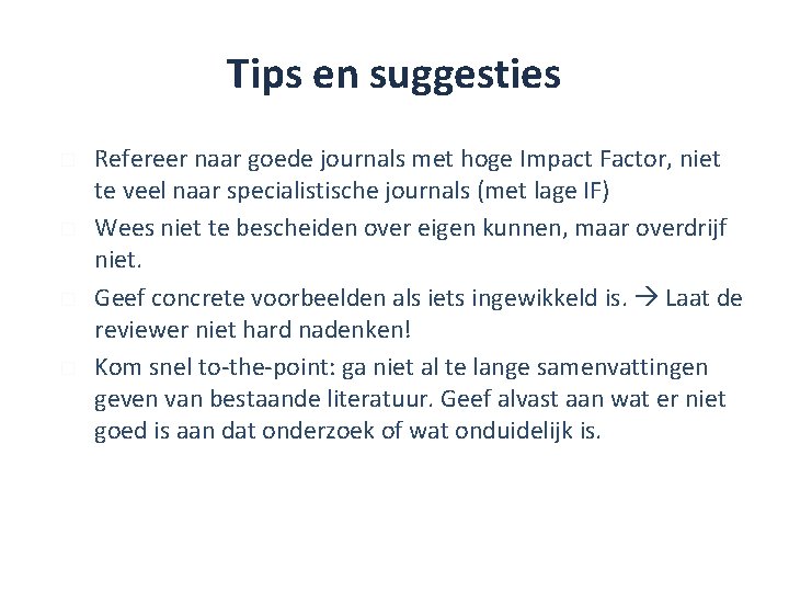 Tips en suggesties � � Refereer naar goede journals met hoge Impact Factor, niet