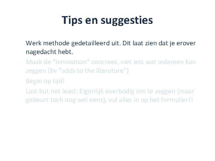 Tips en suggesties � � Werk methode gedetailleerd uit. Dit laat zien dat je